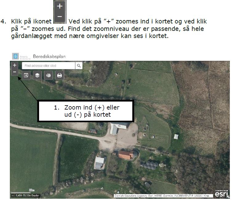 Klik på zoom-okinoet. Ved klik på plus, zoomer ind. Ved klik på minus zoomes ud. Find et passende niveau, hvor hele gårdanlægget med nære omgivelser vises.